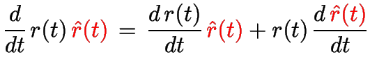 $\displaystyle \frac{d }{dt} \, r(t) \, {\color{myred}\hat{r}(t)} \, = \,
\frac{...
..., {\color{myred}\hat{r}(t)}
+ r(t) \, \frac{d \, {\color{myred}\hat{r}(t)}}{dt}$