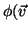 $\phi(\vec{v}$