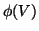 $\phi(V)$