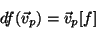\begin{displaymath}
df(\vec{v}_p)=\vec{v}_p[f]
\end{displaymath}