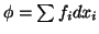 $\phi=\sum f_i dx_i$