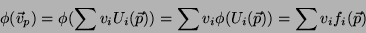 \begin{displaymath}
\phi(\vec{v}_p)=\phi(\sum v_i U_i(\vec{p}))=
\sum v_i \phi(U_i(\vec{p}))=\sum v_i f_i(\vec{p})
\end{displaymath}