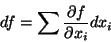 \begin{displaymath}
df = \sum \frac{\partial f}{\partial x_i} dx_i
\end{displaymath}