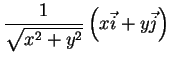 $\displaystyle \frac{1}{\sqrt{x^2+y^2}}\left(x\vec{i}+y\vec{j}\right)$