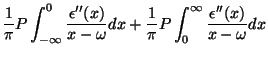 $\displaystyle \frac{1}{\pi}P\int_{-\infty}^{0}
\frac{\epsilon''(x)}{x-\omega}dx + \frac{1}{\pi}P\int_{0}^{\infty}
\frac{\epsilon''(x)}{x-\omega}dx$