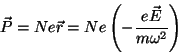 \begin{displaymath}
\vec{P}= Ne\vec{r}=Ne \left(-\frac{e\vec{E}}{m\omega^2}\right)
\end{displaymath}