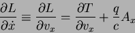 \begin{displaymath}
\frac{\partial L}{\partial \dot{x}}\equiv \frac{\partial L}{\partial v_x}=
\frac{\partial T}{\partial v_x}+\frac{q}{c}A_x
\end{displaymath}