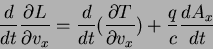 \begin{displaymath}
\frac{d}{dt}\frac{\partial L}{\partial v_x}=\frac{d}{dt}(\frac{\partial T}
{\partial v_x})+\frac{q}{c}\frac{dA_x}{dt}
\end{displaymath}