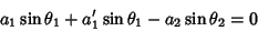 \begin{displaymath}
a_1\sin{\theta_1}+a_1'\sin{\theta_1}-a_2\sin{\theta_2}=0
\end{displaymath}