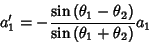 \begin{displaymath}
a_1'= -\frac{\sin{(\theta_1-\theta_2)}}{\sin{(\theta_1+\theta_2)}}a_1
\end{displaymath}