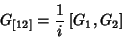 \begin{displaymath}
G_{\left[12\right]}=\frac{1}{i}\left[G_1,G_2\right]
\end{displaymath}