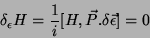 \begin{displaymath}
\delta_{\epsilon} H=\frac{1}{i}[H,\vec{P}.\delta\vec{\epsilon}]=0
\end{displaymath}