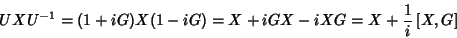 \begin{displaymath}
UXU^{-1}=(1+iG)X(1-iG)=X+iGX-iXG=X+\frac{1}{i}\left[X,G\right]
\end{displaymath}