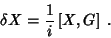 \begin{displaymath}
\delta X=\frac{1}{i}\left[X,G\right] \;.
\end{displaymath}
