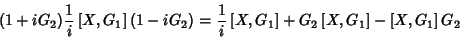 \begin{displaymath}
(1+iG_2)\frac{1}{i}\left[X,G_1\right](1-iG_2)=\frac{1}{i}\left[X,G_1\right]+
G_2\left[X,G_1\right]-\left[X,G_1\right]G_2
\end{displaymath}