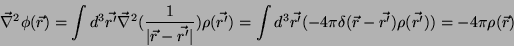 \begin{displaymath}
\vec{\nabla}^2\phi(\vec{r})=\int d^3\vec{r'}\vec{\nabla}^2(...
...delta(\vec{r}
-\vec{r'})\rho(\vec{r'})) = -4\pi\rho(\vec{r})
\end{displaymath}
