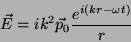 \begin{displaymath}
\vec{E}=ik^2\vec{p}_0\frac{e^{i(kr-\omega t)}}{r}
\end{displaymath}