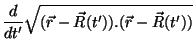 $\displaystyle \frac{d}{dt'}\sqrt{(\vec{r}-\vec{R}(t')).(\vec{r}-\vec{R}(t'))}$