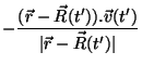 $\displaystyle -\frac{(\vec{r}-\vec{R}(t')).\vec{v}(t')}{\vert\vec{r}-\vec{R}(t')\vert}$