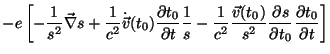$\displaystyle -e\left[-\frac{1}{s^2}\vec{\nabla}s+\frac{1}{c^2}\dot{\vec{v}}(t_...
..._0)}{s^2}\frac{\partial s}{\partial t_0}
\frac{\partial t_0}{\partial t}\right]$