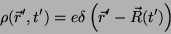 \begin{displaymath}
\rho(\vec{r}', t')=e\delta\left(\vec{r}'-\vec{R}(t')\right)
\end{displaymath}