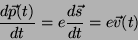 \begin{displaymath}
\frac{d\vec{p}(t)}{dt}=e\frac{d\vec{s}}{dt}=e\vec{v}(t)
\end{displaymath}