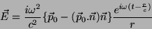 \begin{displaymath}
\vec{E}=\frac{i\omega^2}{c^2}\{\vec{p}_0-(\vec{p}_0.\vec{n})
\vec{n}\}\frac{e^{i\omega(t-\frac{r}{c})}}{r}
\end{displaymath}