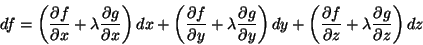 \begin{displaymath}
df = \left(\frac{\partial f}{\partial x}+\lambda \frac{\part...
... f}{\partial z}+\lambda \frac{\partial g}{\partial
z}\right)dz
\end{displaymath}