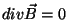 $div\vec{B}=0$