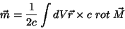\begin{displaymath}
\vec{m}=\frac{1}{2c}\int dV \vec{r}\times c\;rot\;\vec{M}
\end{displaymath}