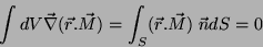 \begin{displaymath}
\int dV\vec{\nabla}(\vec{r}.\vec{M})=\int_S(\vec{r}.\vec{M})\;\vec{n}dS=0
\end{displaymath}