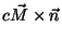 $c \vec{M}\times\vec{n}$