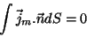 \begin{displaymath}
\int \vec{j}_m.\vec{n}dS=0
\end{displaymath}