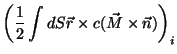 $\displaystyle \left(\frac{1}{2}\int dS\vec{r}\times c(
\vec{M}\times\vec{n})\right)_i$