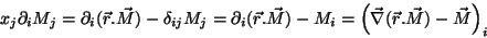 \begin{displaymath}
x_j \partial_i M_j=\partial_i(\vec{r}.\vec{M})-\delta_{ij}M...
...}) - M_i=\left(\vec{\nabla}(\vec{r}.\vec{M})-\vec{M}\right)_i
\end{displaymath}