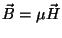 $\vec{B}=\mu \vec{H}$