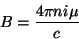 \begin{displaymath}
B=\frac{4 \pi n i \mu}{c}
\end{displaymath}