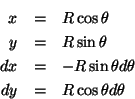 \begin{eqnarray*}
x & = & R\cos{\theta}\\
y & = & R\sin{\theta}\\
dx & = & -R\sin{\theta}d\theta\\
dy & = & R\cos{\theta}d\theta
\end{eqnarray*}