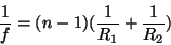 \begin{displaymath}
\frac{1}{f}=(n-1)(\frac{1}{R_1}+\frac{1}{R_2})
\end{displaymath}