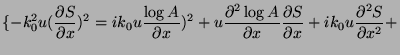 $\displaystyle \{-k_0^2u(\frac{\partial S}
{\partial x})^2=ik_0u\frac{\log{A}}{\...
...partial x}\frac{\partial S}{\partial x}
+ik_0u\frac{\partial^2S}{\partial x^2}+$
