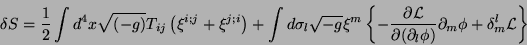 \begin{displaymath}
\delta S=\frac{1}{2} \int d^4x \sqrt{(-g)}
T_{ij}\left(\xi...
...ial_l\phi)}\partial_m\phi+\delta^{l}_{m}
\mathcal{L}\right\}
\end{displaymath}