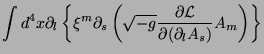 $\displaystyle \int d^4x
\partial_l\left\{\xi^m\partial_s\left(\sqrt{-g}\frac{\partial
\mathcal{L}}{\partial(\partial_l A_{s})}A_{m}\right)\right\}$