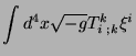 $\displaystyle \int d^4x\sqrt{-g} T^{k}_{i\; ;k}\xi^{i}$