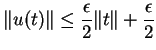 $\displaystyle \Vert u(t)\Vert \leq \frac{\epsilon}{2}\Vert t\Vert+\frac{\epsilon}{2}
$