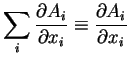 $\displaystyle \sum_{i} \frac{\partial A_{i}}{\partial x_{i}} \equiv \frac{\partial A_{i}}{\partial x_{i}}
$