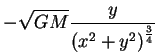$\displaystyle -\sqrt{GM}\frac{y}{\left(x^2+y^2\right)^{\frac{3}{4}}}$