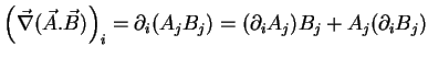 $\displaystyle \left(\vec{\nabla}(\vec{A}.\vec{B})\right)_i= \partial_i(A_j B_j)=(\partial_i A_j)B_j+A_j(\partial_i B_j)$