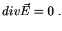 $\displaystyle div \vec{E}=0\; .$