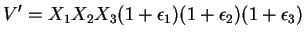 $\displaystyle V'=X_1X_2X_3(1+\epsilon_1)(1+\epsilon_2)(1+\epsilon_3)$