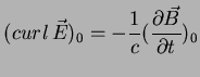 $\displaystyle (curl\,\vec{E})_0=-\frac{1}{c}(\frac{\partial \vec{B}}{\partial t})_0$